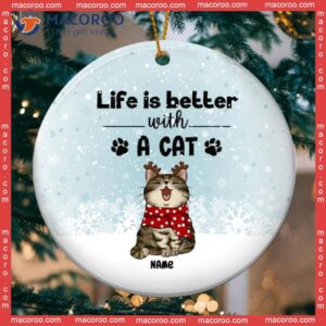 Personalized Custom Xmas Cat Ornament,life Is Better With Cats Circle Ceramic Ornament, Christmas Mom Lover Gift