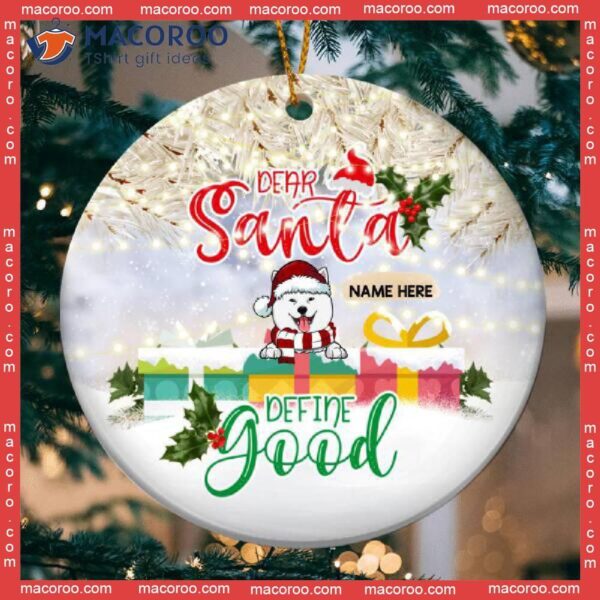 Personalized Dog Lovers Decorative Christmas Ornament,dear Santa Define Good Gift Boxes Silver Circle Ceramic Ornament