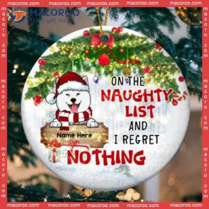 Personalized Dog Lovers Decorative Christmas Ornament,on The Naughty List And I Regret Nothing Circle Ceramic Ornament