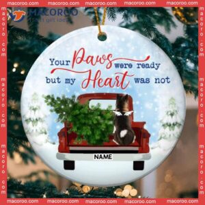 Personalized Dog Ornament,your Paws Were Ready But My Heart Was Not, In Truck Circle Ceramic Ornament