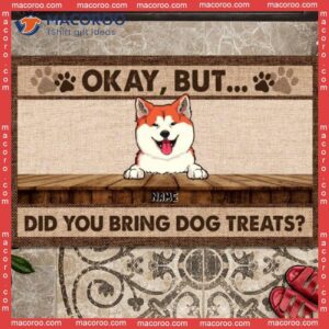 Personalized Doormat, Gifts For Dog Lovers, Okay But Did You Bring Treats Outdoor Door Mat