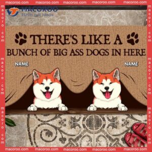 Personalized Doormat, There’s Like A Bunch Of Big Ass Dogs In Here Front Door Mat, Gifts For Dog Lovers