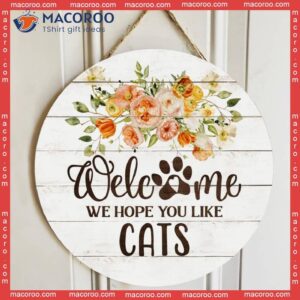 Personalized Wood Signs, Gifts For Cat Lovers, We Hope You Like Cats Flower Welcome Signs