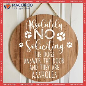 Personalized Wood Signs, Gifts For Dog Lovers, Absolutely No Soliciting The Dogs Answer Door Warning Sign