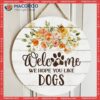 Personalized Wood Signs, Gifts For Dog Lovers, We Hope You Like Dogs Flower Welcome Signs