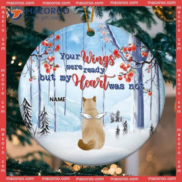 Pet Memorial Ornament, Personalized Cat Breeds Circle Ceramic Ornament,your Wings Were Ready But My Heart Was Not