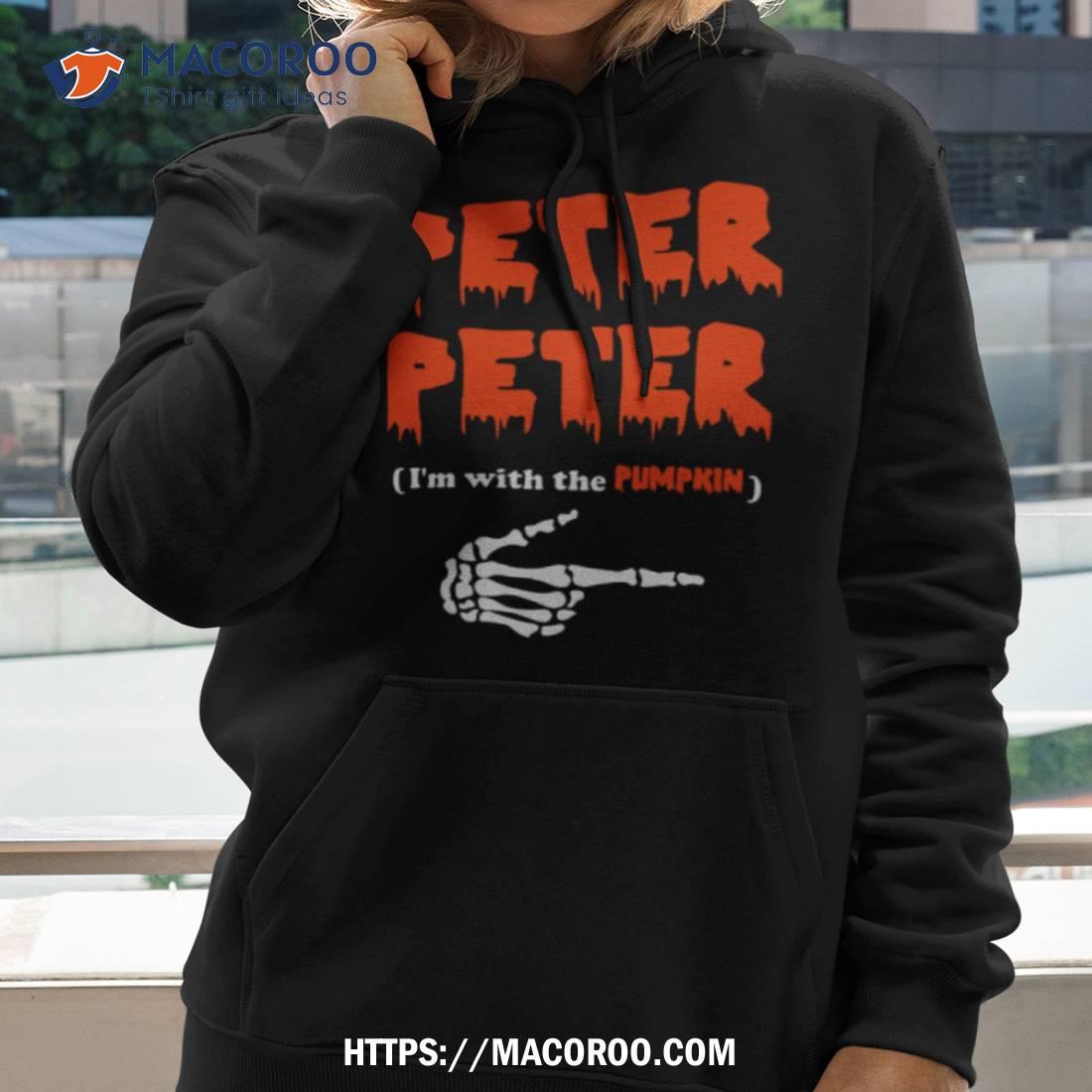 Peter Peter I’m With The Pumpkin Costume Hoodie Halloween Shirt Peter Peter I’m With The Pumpkin Costume Hoodie Halloween Shirt