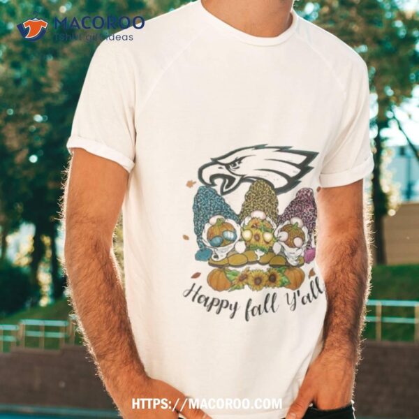 Philadelphia Eagles Happy Fall Y’all Shirtv