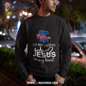 philadelphia phillies logo 2023 in my veins jesus in my hearshirt sweatshirt