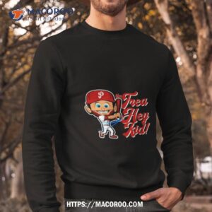 Philadelphia Phillies The Trea Hey Kid Shirt 2 philadelphia phillies the trea hey kid shirt sweatshirt