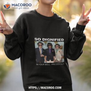 Philly Philly G So Dignified In Your Well Pressed Suit Photo Design Shirt 3 philly philly g so dignified in your well pressed suit photo design shirt sweatshirt 2