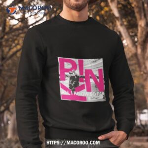 pink all i know so far setlisshirt sweatshirt
