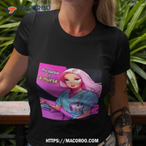 Pink Doll This Barbie Is A Nurse Shirt