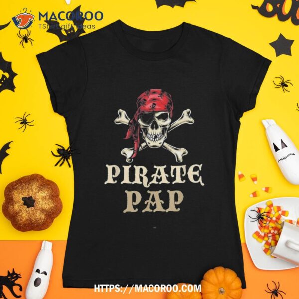 Pirate Pap Skull Costume Halloween Funny Shirt, Scary Skull