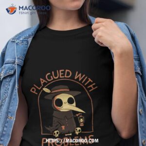 Plagued With Problems Shirt
