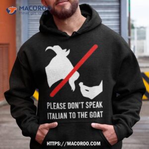 Please Don’t Speak Italian To The Goashirt