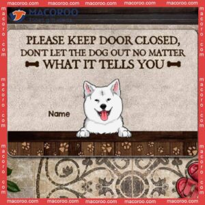 Please Keep Door Closed Don’t Let The Dogs Out Front Mat, Gifts For Dog Lovers, Personalized Doormat