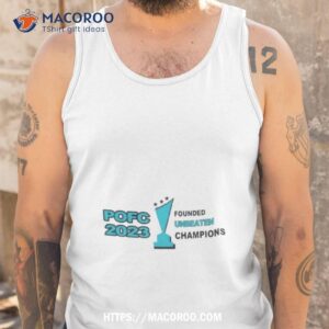 pofc 2023 port orchard football club founded unbeaten champs logo shirt tank top
