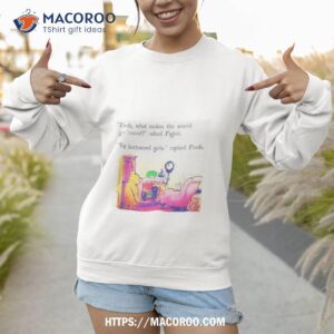 Pooh What Makes The World Go Round Asked Piglet Fat Bottomed Girls Replied Pooh Shirt 2 pooh what makes the world go round asked piglet fat bottomed girls replied pooh shirt sweatshirt