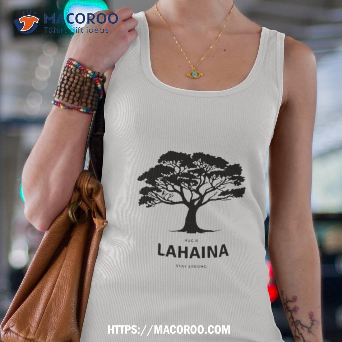 Pray For Maui August 8 Lahaina Stay Strong Shirt Pray For Maui August 8 Lahaina Stay Strong Shirt