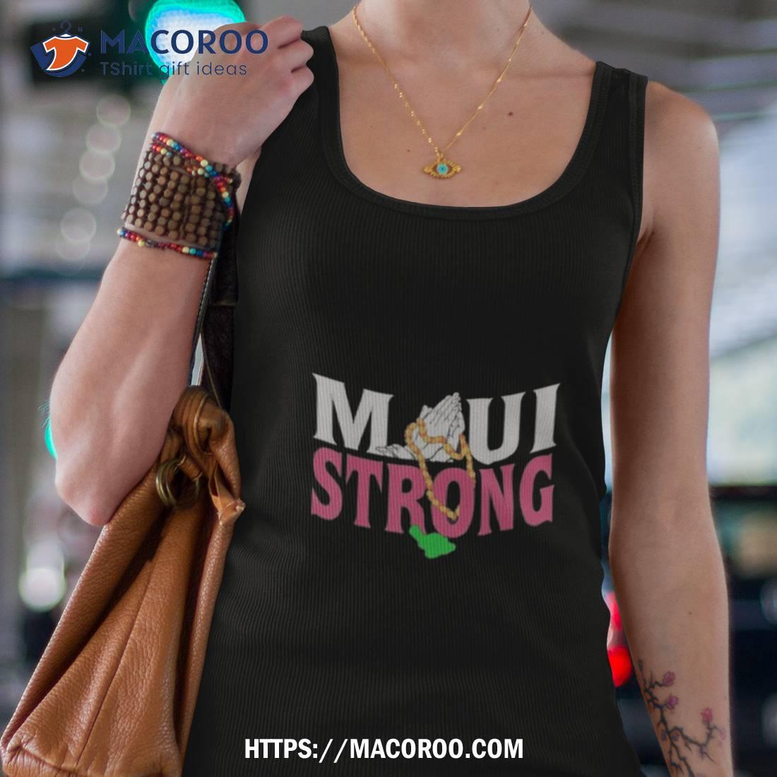 Pray For Maui Relief Hawaii Wildfire Lahaina Strong Shirt Pray For Maui Relief Hawaii Wildfire Lahaina Strong Shirt