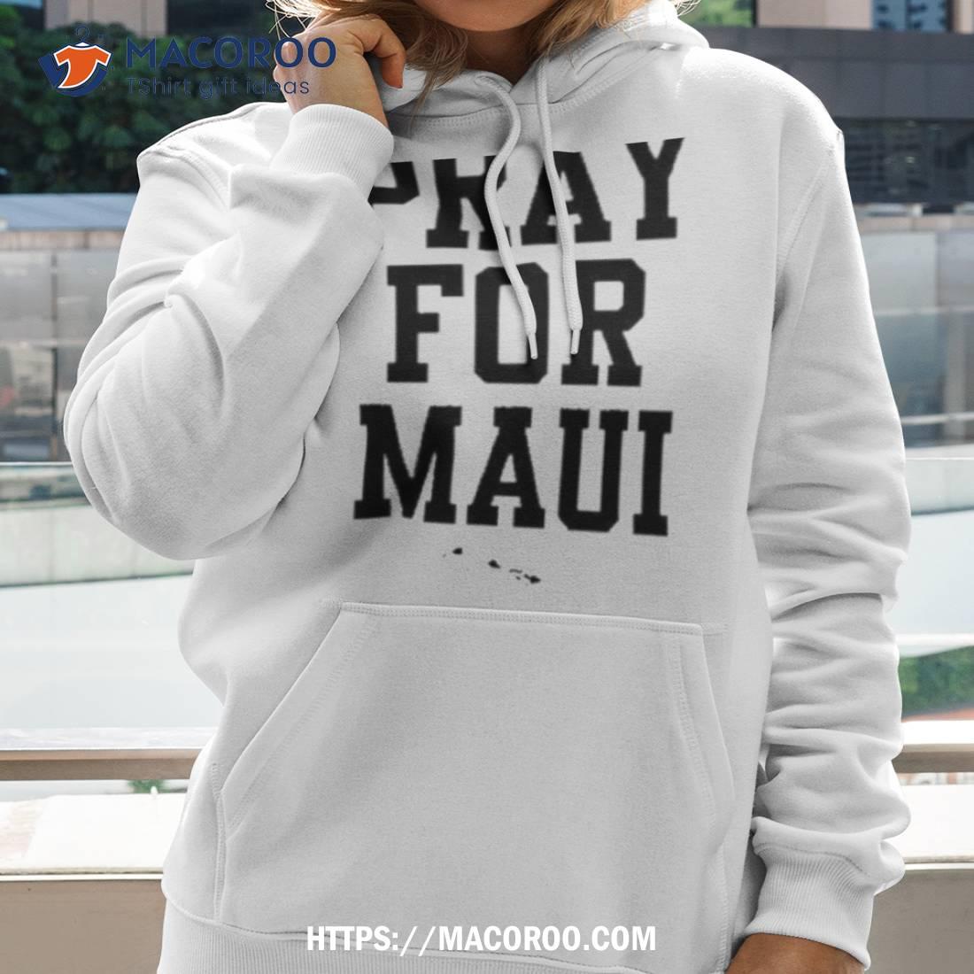 Pray For Maui Shirt Pray For Maui Shirt