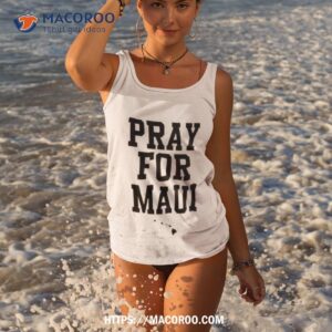 Pray For Maui Shirt 3 pray for maui shirt tank top