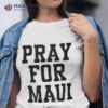 Pray For Maui Shirt
