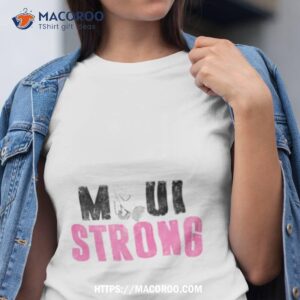 Pray For Maui Strong Hawaii Strong Maui Wildfire Supporshirt