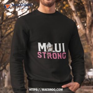 Pray For Maui Strong Relief Shirt 2 pray for maui strong relief shirt sweatshirt