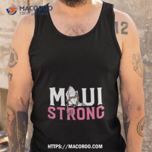 Pray For Maui Strong Relief Shirt 3 pray for maui strong relief shirt tank top