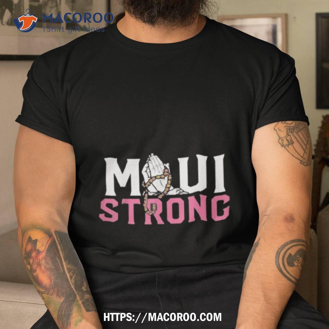 Pray For Maui Strong Relief Shirt Pray For Maui Strong Relief Shirt