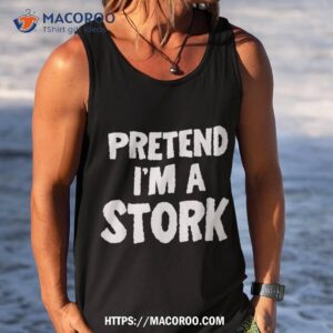 pretend i m a stork funny halloween costume humor shirt halloween birthday gifts tank top