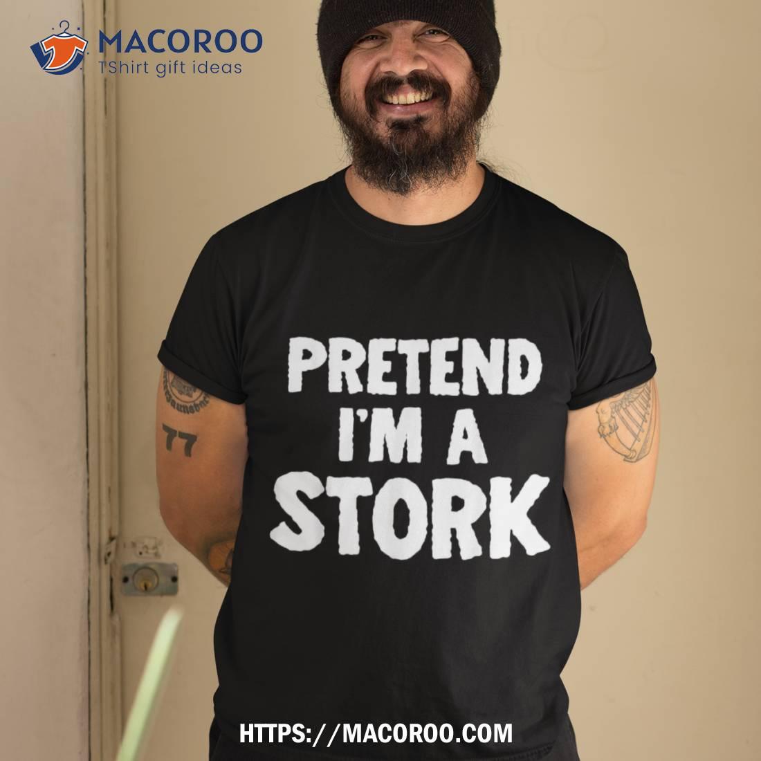 Pretend I'm A Stork Funny Halloween Costume Humor Shirt
