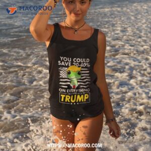 pro donald trump shirts you could save 20 40 by switching back to trump shirt tank top 3