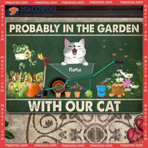 Probably In The Garden With Our Cats, Custom Doormat, Gifts For Cat Lovers, On Wheelbarrow