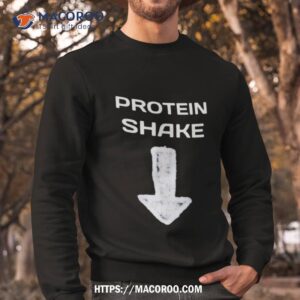 Protein Shake Shirt 2 protein shake shirt sweatshirt