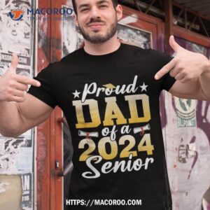 proud dad of 2024 senior shirt funny graduation useful gifts for dad tshirt 1