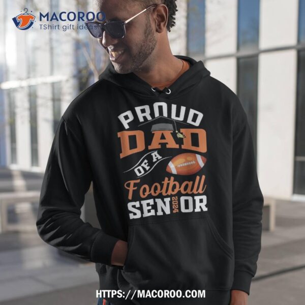 Proud Dad Of A Football Senior 2024 Graduation Gifts Shirt, Father To Be Gifts