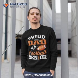 proud dad of a football senior 2024 graduation gifts shirt father to be gifts sweatshirt 1