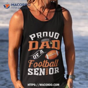 proud dad of a football senior 2024 graduation gifts shirt father to be gifts tank top