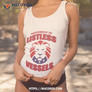 Proud Member Of The Listless Vessels Shirt