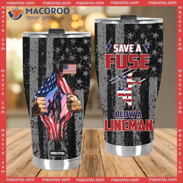 Proud Of American Lineman Save A Fuse Blow Stainless Steel Tumbler