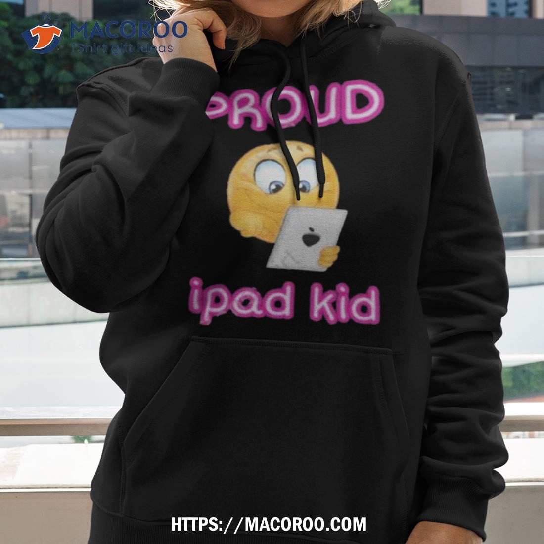 Proud Tablet Ipad Kid Shirt Proud Tablet Ipad Kid Shirt