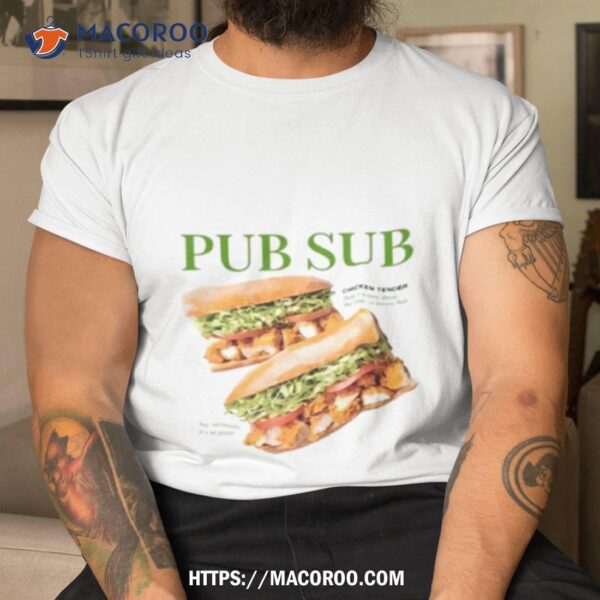Pub Sub Chicken Tender Shirt