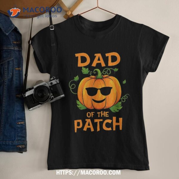 Pumpkin Dad Of The Patch Shirt Family Halloween Tee