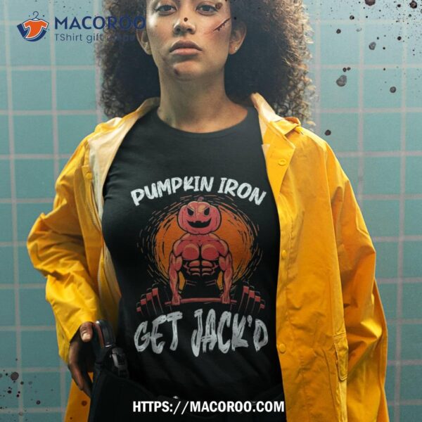 Pumpkin Iron Get Jack’d Halloween Workout Bodybuilder Shirt