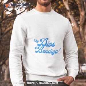 que dios te bendiga shirt sweatshirt