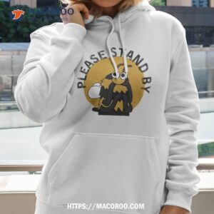 ragmop and goose please stand by shirt hoodie 2