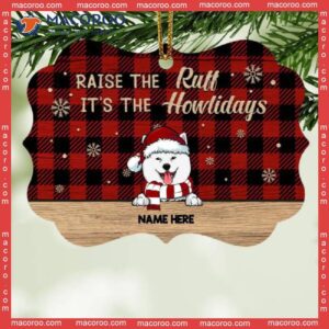 Raise The Ruff It’s Howlidays, Buffalo Plaid Shaped Wooden Ornament, Personalized Christmas Dog Breeds Ornament